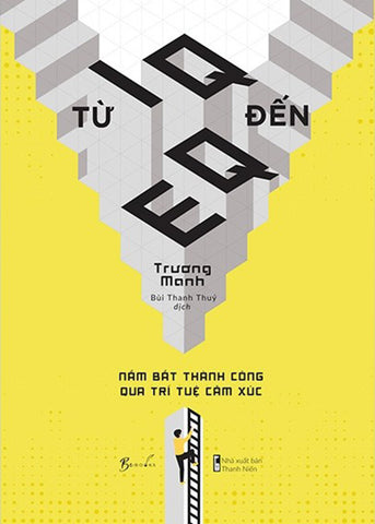 Tu IQ Den EQ - Nam Bat Thanh Cong Qua Tri Tue Cam Xuc - Book