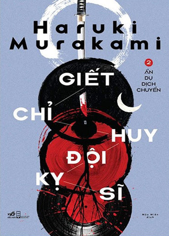 Giet Chi Huy Doi Ky Si - Tap 2 - Tac Gia: Haruki Murakami - Book