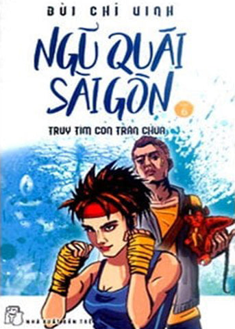 Ngu Quai Sai Gon 6 - Truy Tim Con Tran Chua - Tac Gia: Bui Chi Vinh - Book