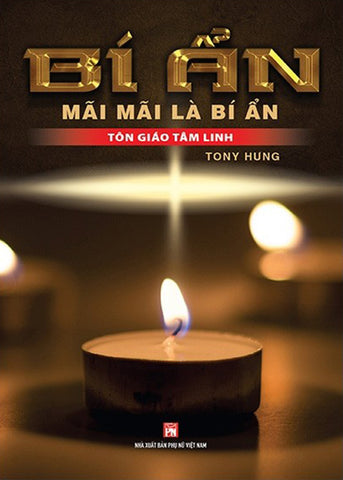 Bi An Mai Mai La Bi An - Ton Giao Tam Linh - Tac Gia: Tony Hung - Book