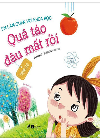 Em Lam Quen Voi Khoa Hoc - Qua Tao Dau Mat Roi - Tac Gia: Sun Li - Book