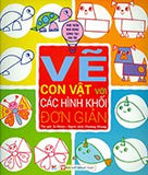 Ve Con Vat Voi Cac Hinh Khoi Don Gian - Tac Gia: Jo Moon - Book