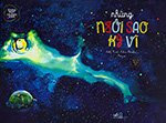 Khoa Hoc Chang Kho - Nhung Ngoi Sao Ky Vi - Tac Gia: Adèle Tariel, Céline Manillier - Book