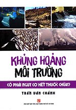 Khung Hoang Moi Truong - Co Phai Nguy Co The Thuoc Chua? - Tac Gia: Tran Van Chanh - Book
