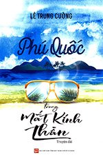 Phu Quoc Trong Mat Kinh Than - Tac Gia: Le Trung Cuong - Book