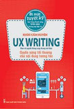 UX Writing - Quyen Nang Toi Thuong Cua Noi Dung Tuong Tac - Tac Gia: Khuc Cam Huyen - Book