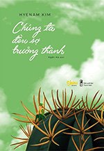 Chung Ta Deu So Truong Thanh - Tac Gia: Hyenam Kim - Book