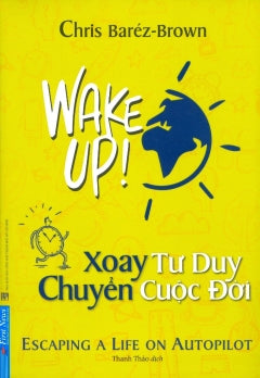 Xoay Tu Duy Chuyen Cuoc Doi - Tac Gia: Chris Baréz-Brown - Book