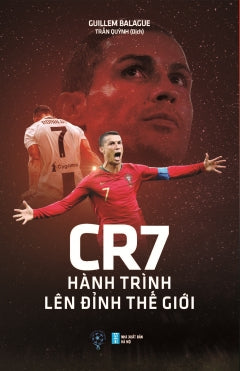 CR7 - Hanh Trinh Len Dinh The Gioi - Tac Gia: Guillem Balague - Book