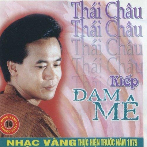 Thai Chau - Kiep Dam Me - CD Nhac Vang Truoc 1975