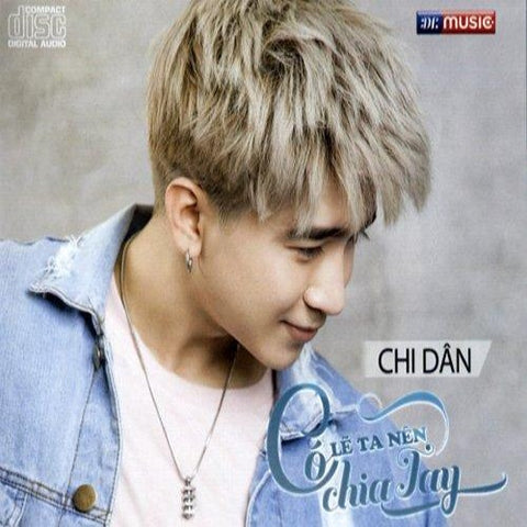 Chi Dan - Co Le Ta Nen Chia Tay - CD