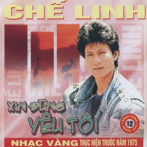 Che Linh - Xin Dung Yeu Toi - CD Nhac Vang Truoc 1975