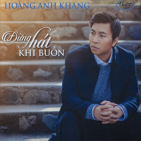Hoang Anh Khang - Dung Hat Khi Buon - CD Thuy Nga