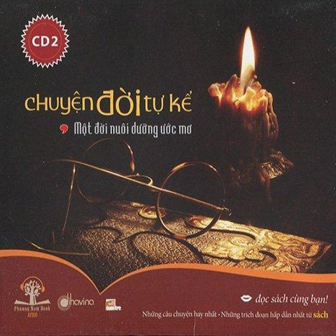 Chuyen Doi Tu Ke 2 - Mot Doi Nuoi Duong Uoc Mo - CD Audio Book