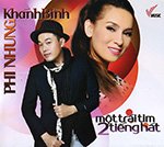 Phi Nhung - Khanh Binh - Mot Trai Tim 2 Tieng Hat - CD
