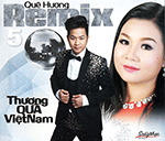 Que Huong Remix 5 - Thuong Qua Viet Nam - CD