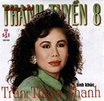 Thanh Tuyen 8 - Tinh Khuc Tran Thien Thanh - CD