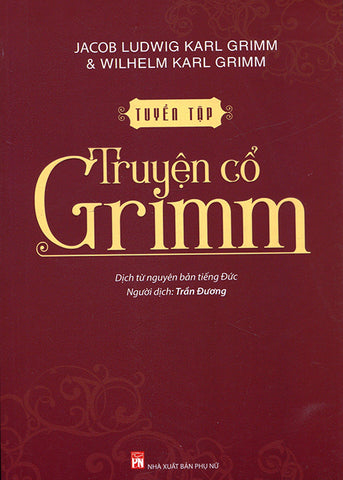Tuyen Tap Truyen Co Grimm - Tac Gia: Jacob Ludwig Karl Grimm, Wilhelm Karl Grimm - Book