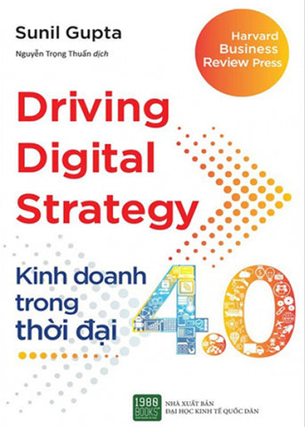 Kinh Doanh Trong Thoi Dai 4.0 - Driving Digital Strategy - Tac Gia: Sunil Gupta - Book