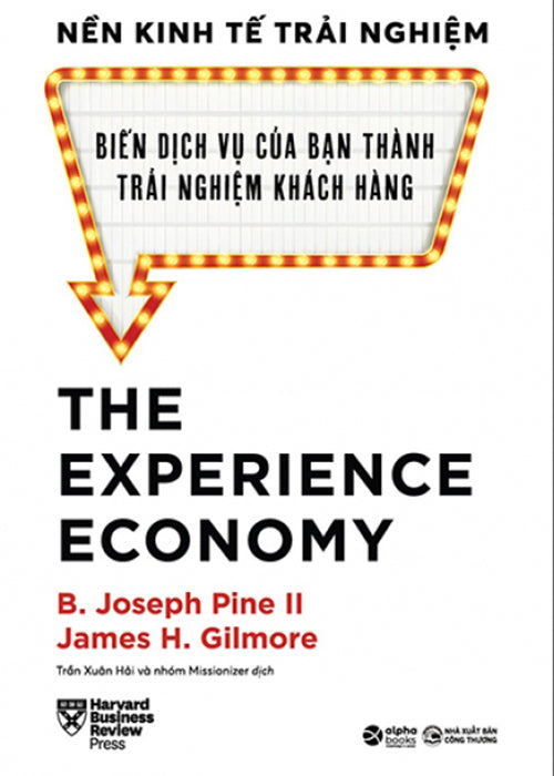 Nen Kinh Te Trai Nghiem - Bien Dich Vu Cua Ban Thanh Trai Nghiem Khach Hang - Tac Gia: B Joseph Pine II James H Gilmore - Book