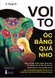 Voi To Oc Bang Qua Nho - Tac Gia: A Tang Ki - Book