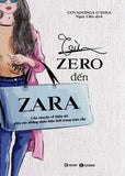 Tu Zero Den Zara - Cau Chuyen Ve Thien Tai Phia Sau Nhung Nhan Hieu Thoi Trang Toan Cau - Tac Gia: Covandonga O’Shea - Book