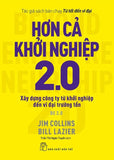 Hon Ca Khoi Nghiep 2.0: Xay Dung Cong Ty Tu Khoi Nghiep Den Vi Dai Truong Ton - Tac Gia: Jim Collins, Bill Lazier - Book