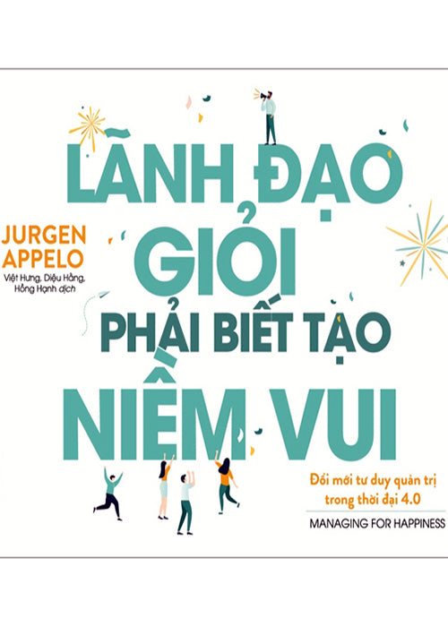 Lanh Dao Gioi Phai Biet Tao Niem Vui - Tac Gia: Jurgen Appelo - Book