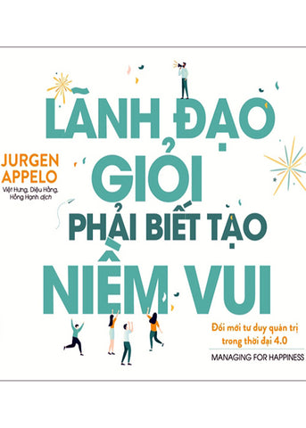 Lanh Dao Gioi Phai Biet Tao Niem Vui - Tac Gia: Jurgen Appelo - Book