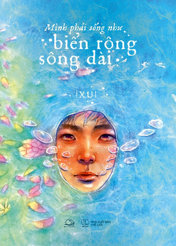 Minh Phai Song Nhu Bien Rong Song Dai - Tac Gia: Xu - Book