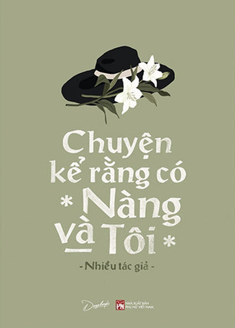 Chuyen Ke Rang Co Nang Va Toi - Nhieu Tac Gia - Book