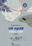 Van Hoc Tuoi 20 - Coi Nguoi Mac Can - Tac Gia: Hoang Khanh Duy - Book