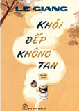 Khoi Bep Khong Tan - Tac Gia: Le Giang - Book