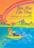 Ben Kia Cau Vong - Nuoi Duong Dua Tre Tu So Sinh Den Bay Tuoi - Book