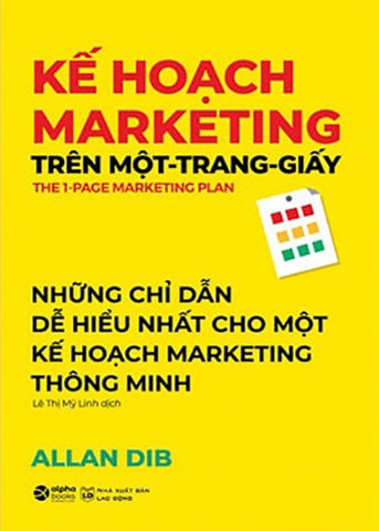 Ke Hoach Marketing Tren Mot Trang Giay - Tac Gia: Allan Dib - Book