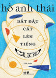 Bat Dau Cat Len Tieng Cuoi - Tac Gia: Ho Anh Thai - Book