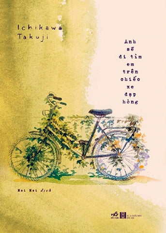 Anh Se Di Tim Em Tren Chiec Xe Dap Hong - Tac Gia: Ichikawa Takuji - Book
