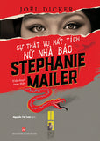Su That Vu Mat Tich Nu Nha Bao Stephanie Mailer - Tac Gia: Joel Dicker - Book
