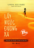 Lay Nuoc Duong Xa - Tac Gia: Linda Sue Park - Book