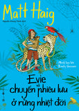 Evie Va Chuyen Phieu Luu O Rung Nhiet Doi - Tac Gia: Matt Haig - Book