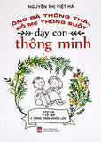 Ong Ba Thong Thai, Bo Me Thong Suot, Day Con Thong Minh - Tac Gia: Nguyen Thi Viet Ha - Book