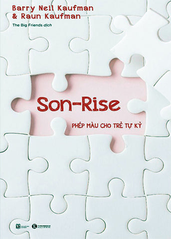 Son-Rise: Phep Mau Cho Tre Tu Ky - Tac Gia: Barry Neil Kaufman, Raun Kaufman - Book