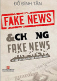 Fake News & Chong Fake News - Vi Sao Cai Gia Hap Dan Hon Cai That? - Tac Gia: Do Dinh Tan - Book