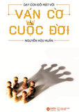Day Con Doi Mat Voi Van Co Cuoc Doi - Tac Gia: Nguyen Huu Huan - Book