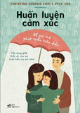 Huan Luyen Cam Xuc - De Con Tre Phat Trien Toan Dien - Tac Gia: Christina Sungaie Choi - Book