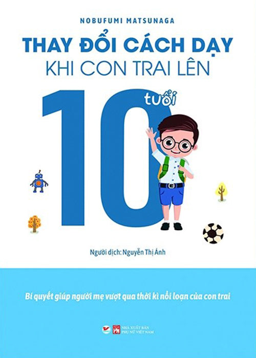 Thay Doi Cach Day Khi Con Trai Len 10 Tuoi - Tac Gia: Nobufumi Matsunaga - Book