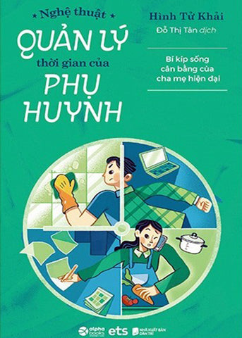 Nghe Thuat Quan Ly Thoi Gian Cua Phu Huynh - Tac Gia: Hinh Tu Khai - Book