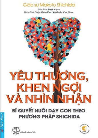 Yeu Thuong, Khen Ngoi Va Nhin Nhan - Bi Quyet Nuoi Day Con Theo Phuong Phap Shichida - Book