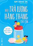 Hay Tra Luong Hang Thang Cho Con - Tac Gia: Kim Young Ok - Book
