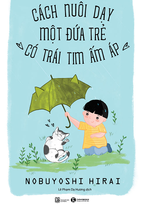 Cach Nuoi Day Mot Dua Tre Co Trai Tim Am Ap - Tac Gia: Nobuyoshi Hirai - Book